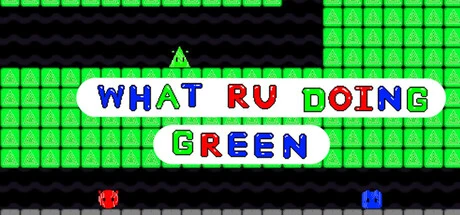 Games like What RU Doing Green!
