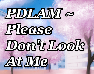Games like PDLAM ~ Please Don't Look At Me