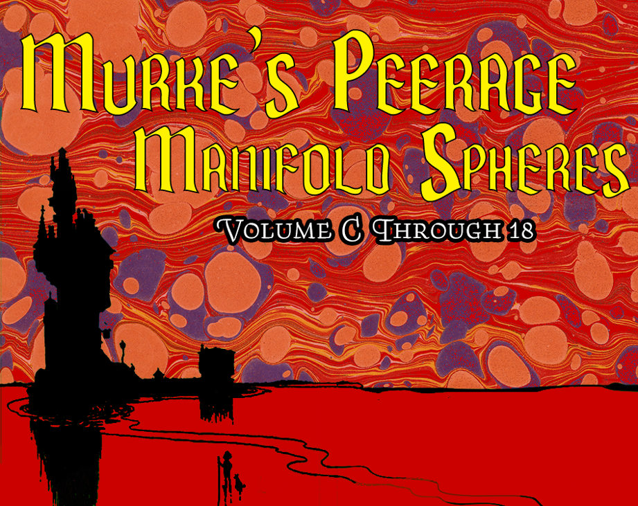 Games like Murke's Peerage of the Manifold Spheres:  vol. C through 18
