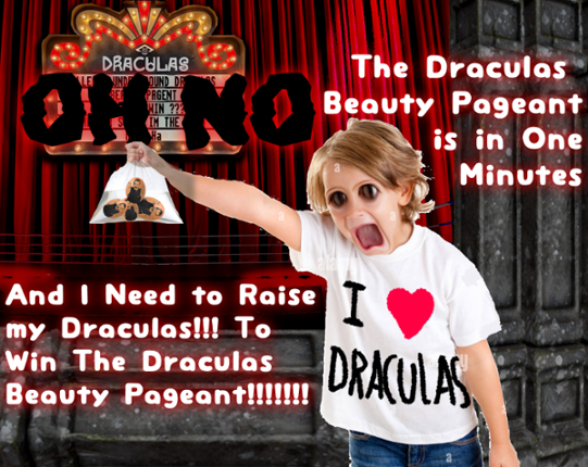 Oh No! The Draculas Beauty Pageant Is In One Minute And I Need To Raise My Draculas!!! Image