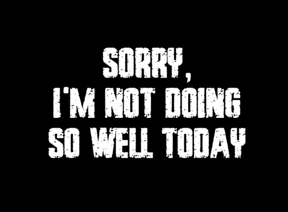 Sorry, I’m not doing so well today Image