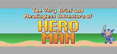 Games like The Very Brief and Meaningless Adventure of Hero Man