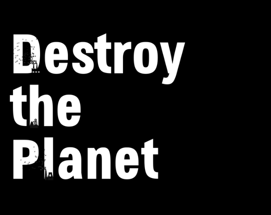 Destroy the Planet Game Cover