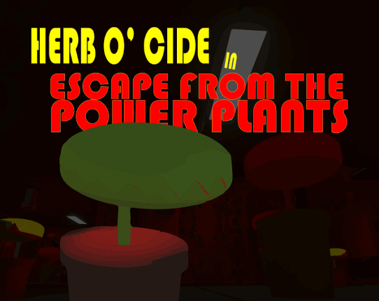 Herb O'Cide in Escape from the Power Plants Game Cover