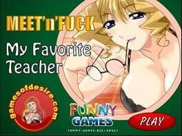 Games like Meet and Fuck My Favorite Teacher