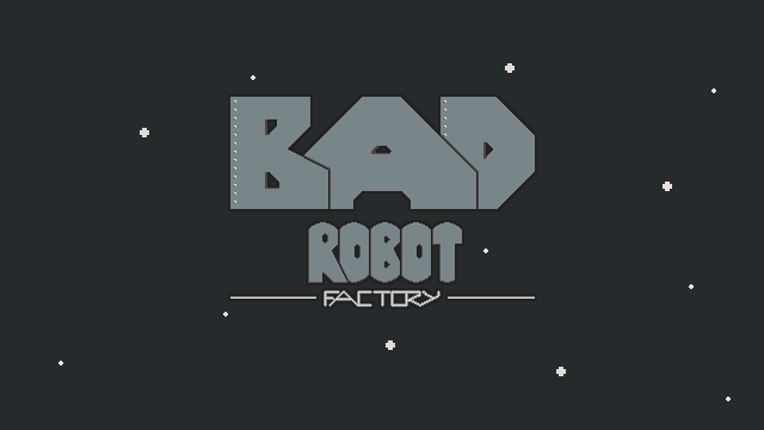 Bad Robot Factory Image