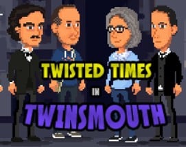 Twisted Times in Twinsmouth Image