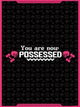 Games like You are now Possessed