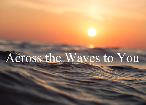 Across the Waves to You Image