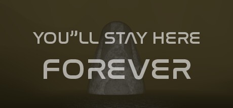 Games like You'll stay here forever