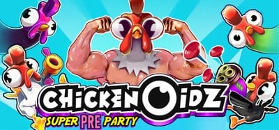 Chickenoidz Super Pre-Party Image