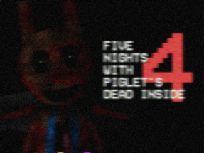 FIVE NIGHTS WITH PIGLET'S 4: DEAD INSIDE Image