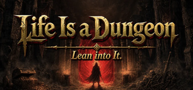 Life Is a Dungeon: Lean into It. Image