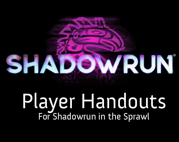 Games like Player Handouts - Shadowrun in the Sprawl