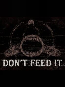 Games like DON'T FEED IT