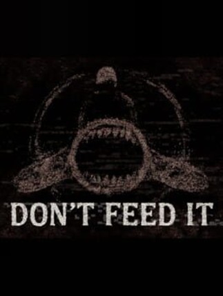 DON'T FEED IT Image
