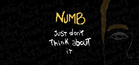Games like Numb - Just Don't Think About It