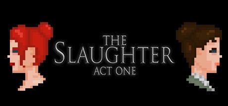 Games like The Slaughter: Act One