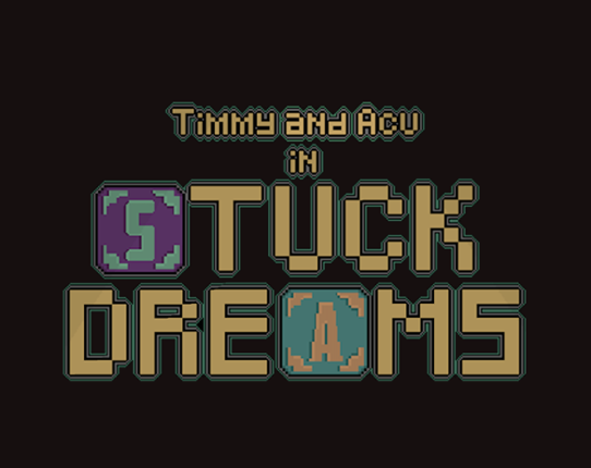 Timmy&Acu in: Stuck Dreams Game Cover