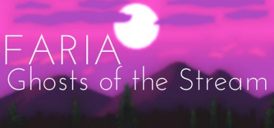 FARIA: Ghosts of the Stream Image