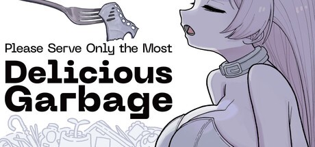 Games like Please Serve Only the Most Delicious Garbage