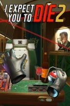 I Expect You to Die 2 Image