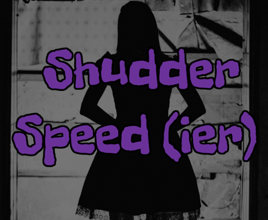 Shudder Speed (ier) Game Cover