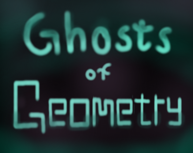 Games like Ghosts of Geometry