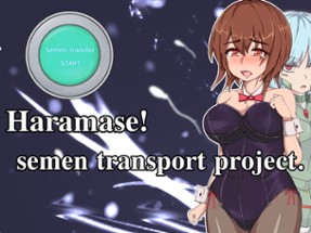 Haramase!semen transport project Image