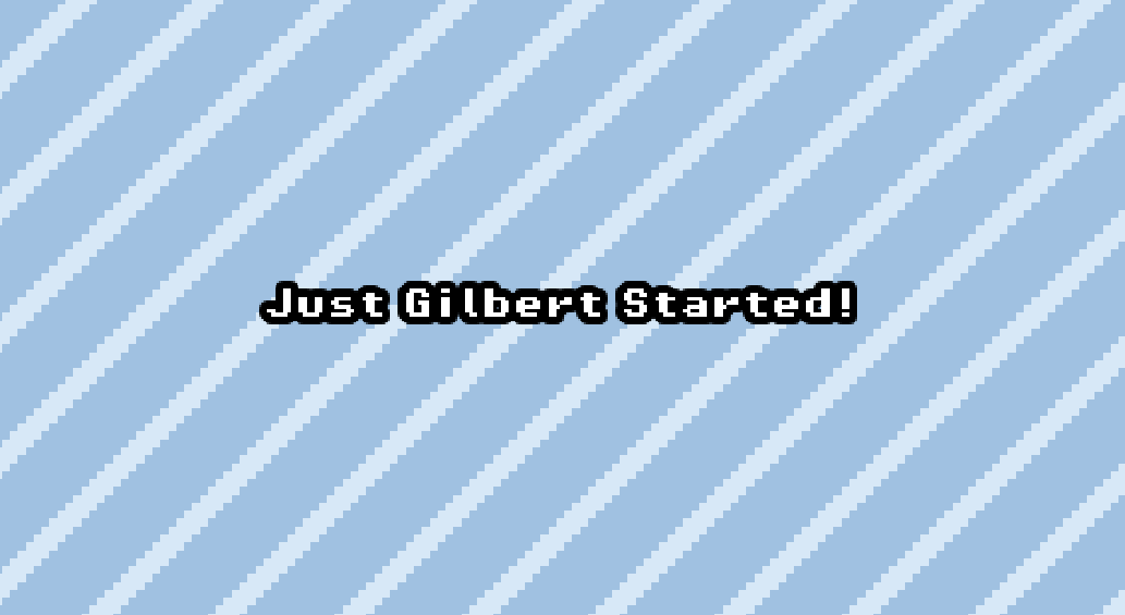 Games like Just Gilbert Started!