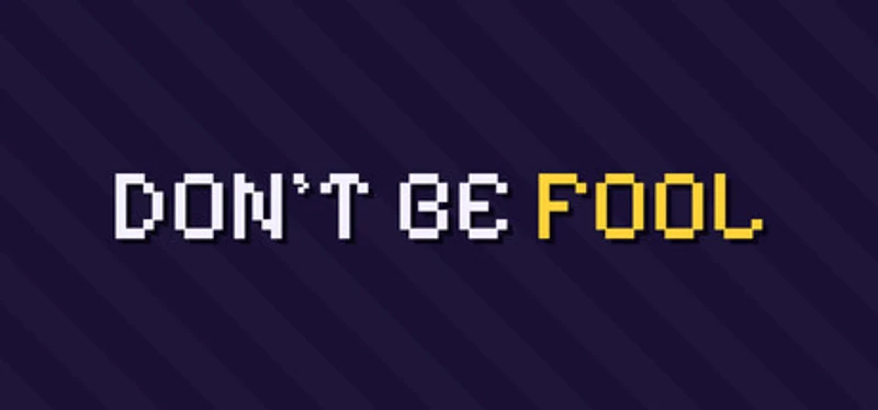 DONT BE FOOL Image