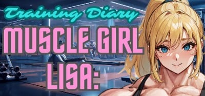 Muscle Girl Lisa: Training Diary Image