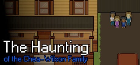 Games like The Haunting of the Chea-Wilson Family