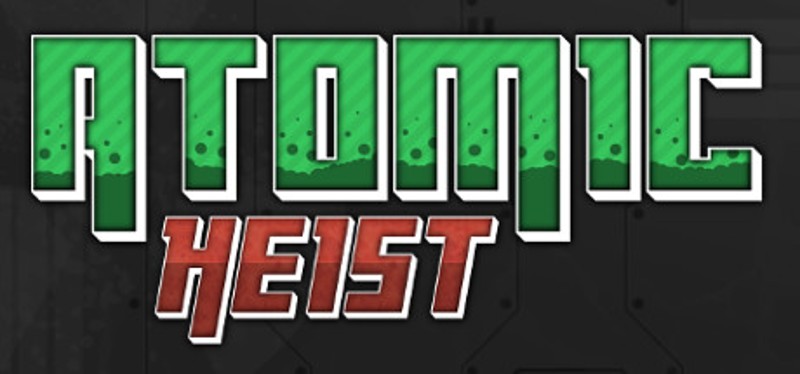 Atomic Heist Image