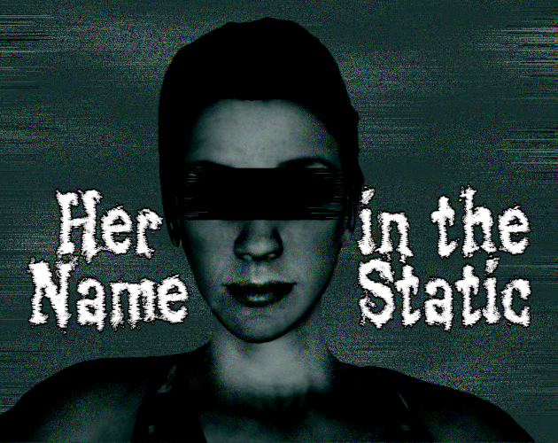 Games like Her Name in the Static (Demo)