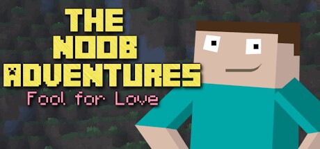 Games like The Noob Adventures: Fool For Love