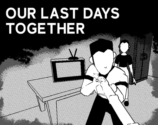 OUR LAST DAYS TOGETHER Image
