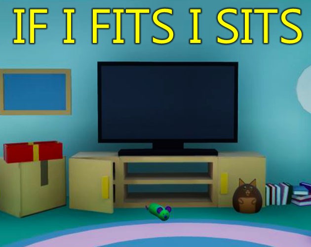 Games like IF I FITS I SITS (2021 Epic MegaJam)