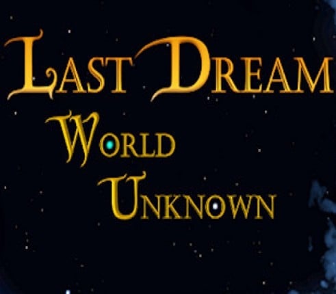 Last Dream: World Unknown Image