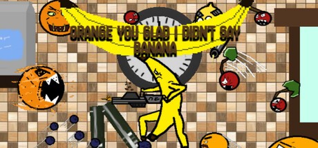 Games like Orange You Glad i Didn't Say Banana