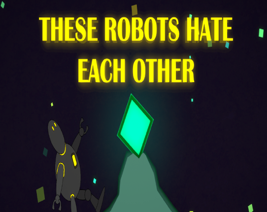 THESE ROBOTS HATE EACH OTHER Game Cover