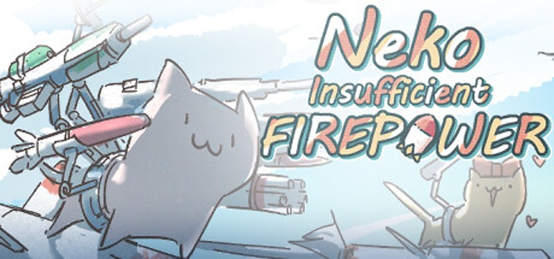 Neko:Insufficient FIREPOWER Image