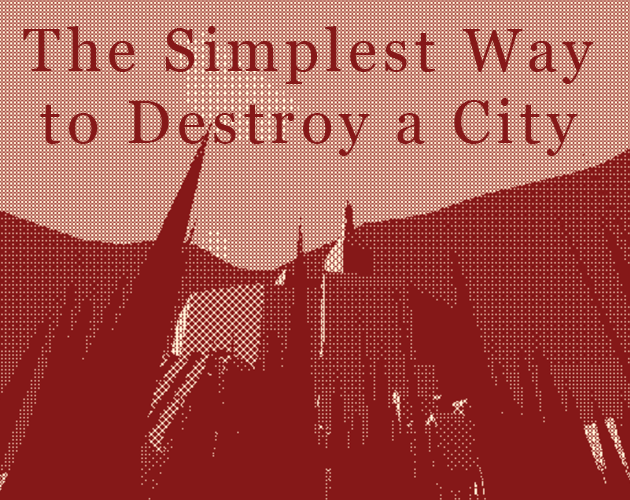 Games like The Simplest Way to Destroy a City