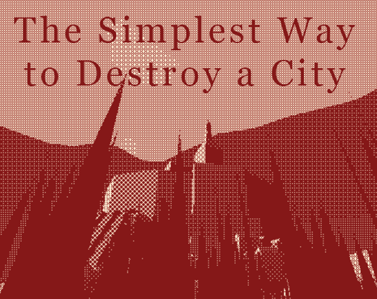 The Simplest Way to Destroy a City Image