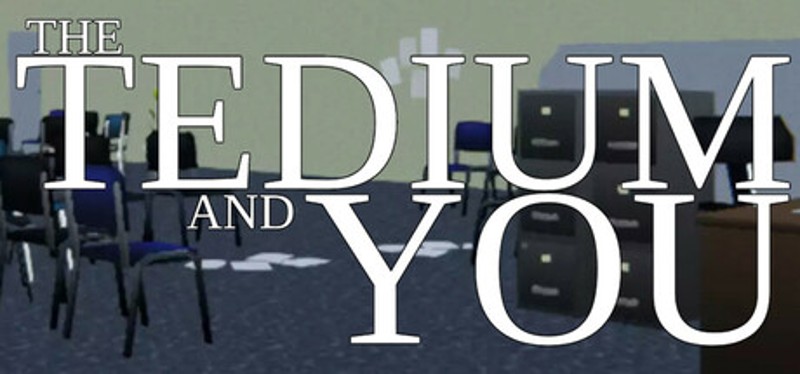 The Tedium and You Image
