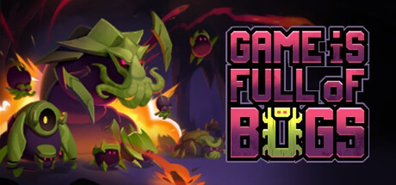 Game is Full of Bugs Image