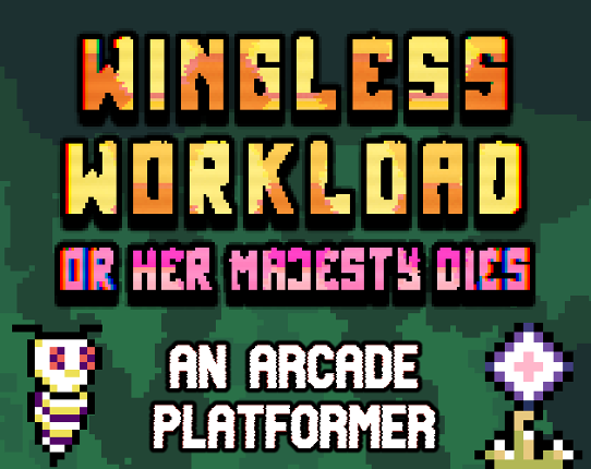 Wingless Workload or her majesty dies Image