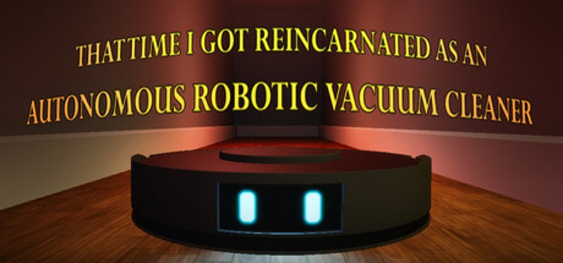 That Time I Got Reincarnated as an Autonomous Robotic Vacuum Cleaner Image