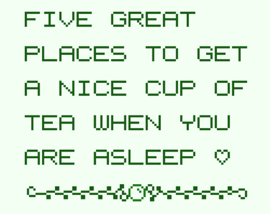 Five Great Places to Get a Nice Cup of Tea When You Are Asleep Image