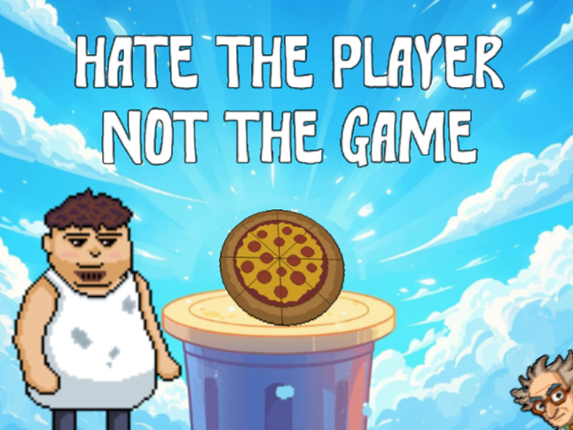 Hate The Player Not The Game Image